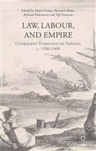 Maria Fusaro, Maria Allaire Fusaro, B. Allaire, Bernard Allaire, Blakemore, R Blakemore... - Law, Labour, and Empire