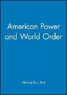 C Reus-Smit, Christian Reus-Smit, Christian Reus Smit, Christian Reus (Australian National University) Smit - American Power and World Order