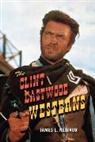 James L Neibaur, James L. Neibaur - Clint Eastwood Westerns