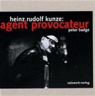 Peter Badge, Gérard A Goodrow - Heinz Rudolf Kunze: Agent provocateur (Livre audio)