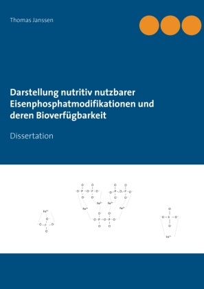 Thomas Janssen - Darstellung nutritiv nutzbarer Eisenphosphatmodifikationen und deren Bioverfügbarkeit Dissertation
