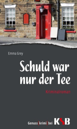 Emma Grey - Schuld war nur der Tee Kriminalroman