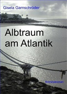 Gisela Garnschröder - Albtraum am Atlantik