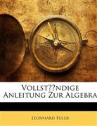 Leonhard Euler - Vollständige Anleitung Zur Algebra