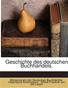 Alfred Friedrich von der Leyen, Börsenverein der Deutschen Buchhändler. Historische Kommission, Johann Adolf Goldfriedrich, Friedrich Kapp, Albrecht Kirchhoff - Geschichte des deutschen Buchhandels im 19. und 20. Jahrhundert: Geschichte Des Deutschen Buchhandels: Bd. Vom Westfälischen Frieden Bis Zum Beginn Der Klassischen Litteraturperiode (1648-1740) Von J. Goldfriedrich. 1908...