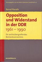 Robert-Havemann Gesellschaft e.V. - Opposition und Widerstand in der DDR 1961-1990. Ein archivübergreifendes Bestandsverzeichnis