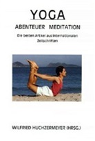 Wilfried Huchzermeyer, Wilfried Huchzermeyer - Yoga Abenteuer Meditation