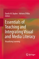 Danilo M. Baylen, D'Alba, D'Alba, Adriana D'Alba, Danil M Baylen, Danilo M Baylen - Essentials of Teaching and Integrating Visual and Media Literacy