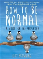 Guy Browning, Browning Guy - How to Be Normal