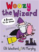 Al Murphy, Elli Woollard, Woollard Elli, Al Murphy, Murphy Al - Woozy the Wizard: A Broom to Go Zoom