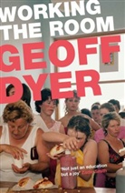 Geoff Dyer, Dyer Geoff - Working the Room