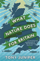 Tony Juniper, Juniper Tony - What Nature Does For Britain