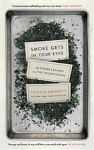 Caitlin Doughty - Smoke Gets in Your Eyes