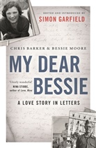Chri Barker, Chris Barker, Chris Moore Barker, Simo Garfield, Simon Garfield, Bessie Moore... - My Dear Bessie