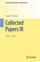 Harish-Chandra, Harish-Chandra, Veeravall Seshadri Varadarajan, Veeravalli Seshadri Varadarajan, Veeravalli Seshadri Varadarajan - Collected Papers III