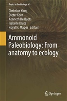 Kenneth De Baets, Kenneth De Baets et al, Christian Klug, Diete Korn, Dieter Korn, Isabelle Kruta... - Ammonoid Paleobiology: From anatomy to ecology