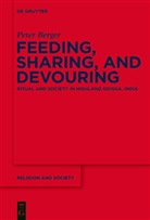 Peter Berger - Feeding, Sharing, and Devouring