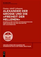 Gustav A. Lehmann, Gustav Adolf Lehmann - Alexander der Große und die "Freiheit der Hellenen"