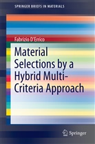 Fabrizio D Errico, Fabrizio D¿Errico, Fabrizio D’Errico, Fabrizio DErrico, Fabrizio D'Errico - Material Selections by a Hybrid Multi-Criteria Approach