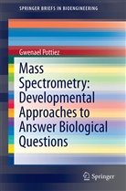 Gwenael Pottiez, Gwenael Pottiez - Mass Spectrometry: Developmental Approaches to Answer Biological Questions