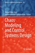 Ahmad Taher Azar, Ahma Taher Azar, Ahmad Taher Azar, Vaidyanathan, Vaidyanathan, Sundarapandian Vaidyanathan - Chaos Modeling and Control Systems Design