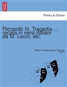 Michele Leoni, William Shakespeare - Riccardo III. Tragedia ... recata in versi italiani da M. Leoni, etc.