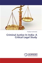 Pradeep Kulshrestha - Criminal Justice In India: A Critical Legal Study