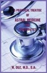M Duz, M. Duz - A Practical Treatise of Astral Medicine and Therapeutics