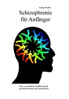 Stefan Pfeiffer - Schizophrenie für Anfänger