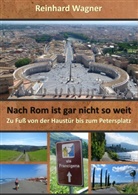 Reinhard Wagner - Nach Rom ist gar nicht so weit