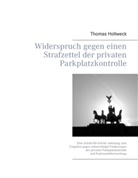 Thomas Hollweck - Widerspruch gegen einen Strafzettel der privaten Parkplatzkontrolle