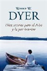 Wayne Dyer, Wayne W Dyer, Wayne W. Dyer, Wayne Walter Dyer - Diez secretos para el exito y la paz interior; 10 Secrets for