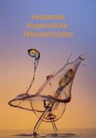 Silvio Ross - Verpasste Augenblicke-Wassertropfen (Tischaufsteller DIN A5 hoch)