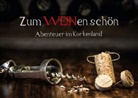 Miriam Dörr und Martin Frommherz - Zum WEINen schön - Abenteuer im Korkenland (Tischaufsteller DIN A5 quer)
