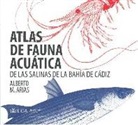 Alberto Manuel Arias García - Atlas de fauna acuática de las salinas de la Bahía de Cádiz