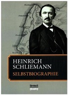 Heinrich Schliemann - Selbstbiographie
