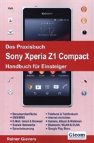 Rainer Gievers - Das Praxisbuch Sony Xperia Z1 Compact