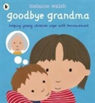 Melanie Walsh - Goodbye Grandma
