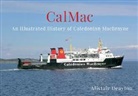 Alistair Deayton - Cal-Mac: An Illustrated History of Caledonian Macbrayne