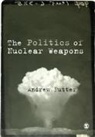 Andrew Futter - Politics of Nuclear Weapons
