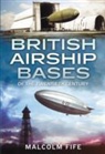 Malcolm Fife - British Airship Bases of the Twentieth Century