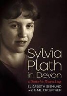 Gail Crowther, Elizabeth Sigmund, Elizabeth Sigmund - Sylvia Plath in Devon