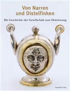 Gesellschaft zum Distelzwang, Gesellschaf zum Distelzwang, Gesellschaft zum Distelzwang - Von Narren und Distelfinken