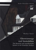 Markus Vetter - Altersvorsorge und Immobilien: Das deutsche und amerikanische System in der kritischen Analyse