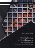 Michael Müller - Personalplanung bei Versicherungen: Die Anwendung der Rosenkranz-Formel in der Praxis