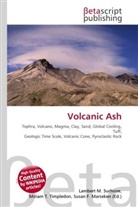 Susan F Marseken, Susan F. Marseken, Lambert M. Surhone, Miria T Timpledon, Miriam T. Timpledon - Volcanic Ash