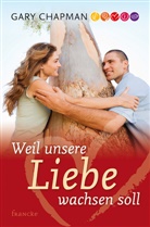Gary Chapman, Chapman  Gary - Weil unsere Liebe wachsen soll