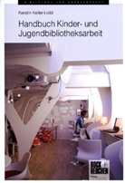 Kerstin Keller-Loibl - Handbuch Kinder- und Jugendbibliotheksarbeit