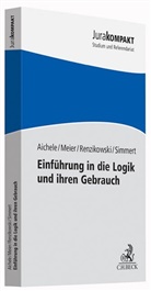 Alexande Aichele, Alexander Aichele, Jaco Meier, Jacob Meier, Jakob Meier, Joach Renzikowski... - Einführung in die Logik und ihren Gebrauch