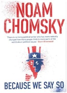 Noam Chomsky - Because We Say So